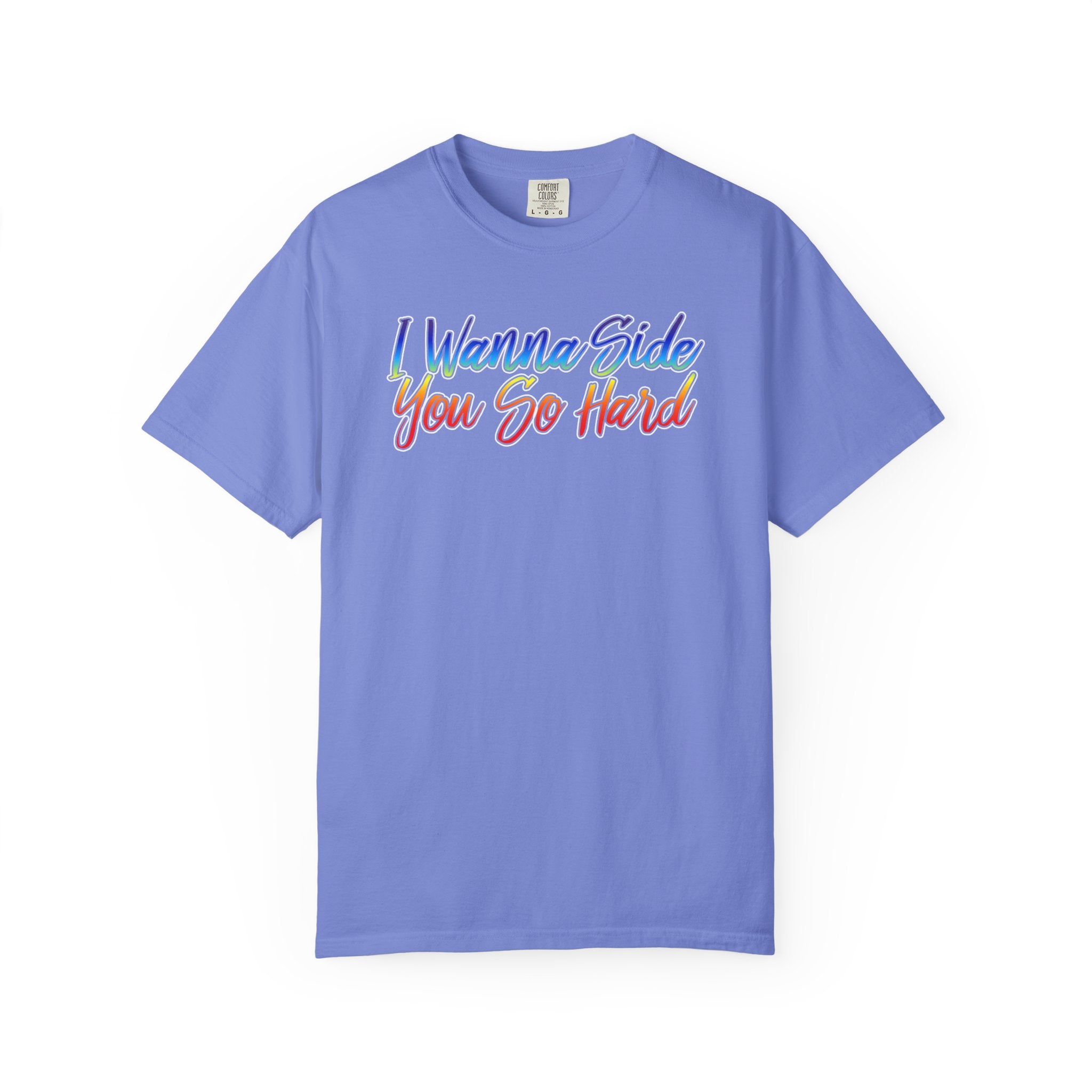 I Wanna Side You So Hard T-Shirt - Side Guys Collection